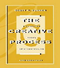 Cover image for The Creative Process: A Computer Model of Storytelling and Creativity