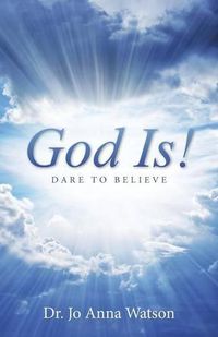 Cover image for God Is!: Dare To Believe