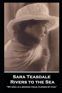 Cover image for Sara Teasdale - Rivers to the Sea