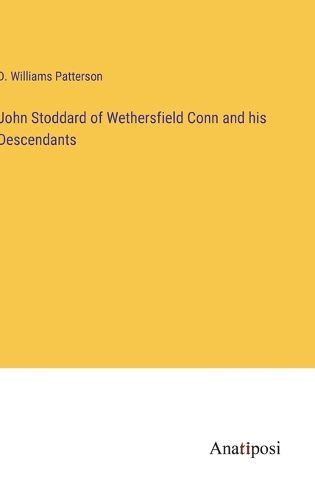 Cover image for John Stoddard of Wethersfield Conn and his Descendants