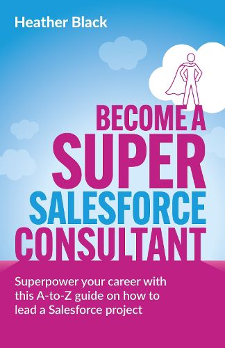 Cover image for Become a Super Salesforce Consultant