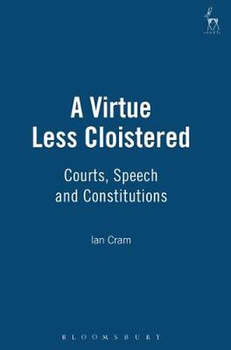 Cover image for A Virtue Less Cloistered: Courts, Speech and Constitutions