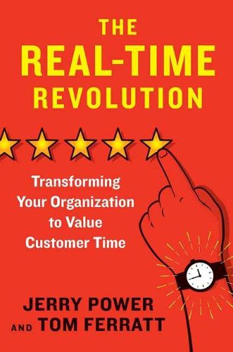 Cover image for The Real-Time Revolution: Transforming Your Organization to Value Customer Time