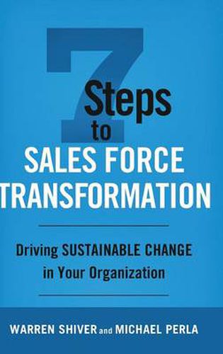 Cover image for 7 Steps to Sales Force Transformation: Driving Sustainable Change in Your Organization