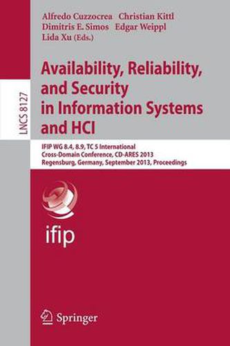 Cover image for Availability, Reliability, and Security in Information Systems and HCI: IFIP WG 8.4, 8.9, TC 5 International Cross-Domain Conference, CD-ARES 2013, Regensburg, Germany, September 2-6, 2013, Proceedings