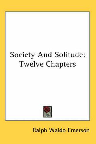 Cover image for Society And Solitude: Twelve Chapters