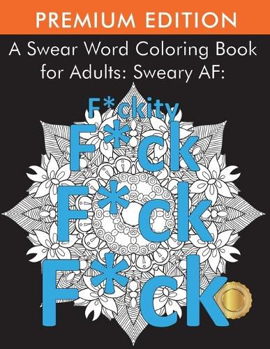 Cover image for A Swear Word Coloring Book for Adults: Sweary AF: F*ckity F*ck F*ck F*ck