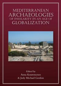 Cover image for Mediterranean Archaeologies of Insularity in the Age of Globalization