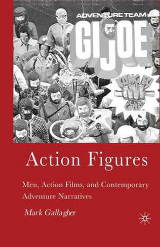 Cover image for Action Figures: Men, Action Films, and Contemporary Adventure Narratives