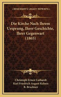 Cover image for Die Kirche Nach Ihrem Ursprung, Ihrer Geschichte, Ihrer Gegenwart (1865)