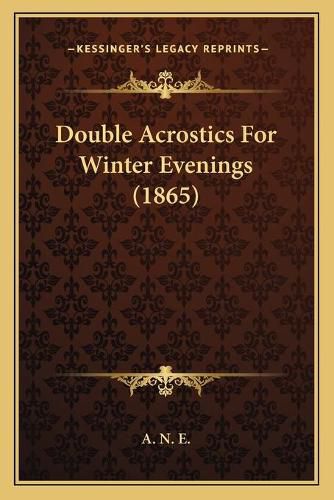 Cover image for Double Acrostics for Winter Evenings (1865)