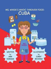 Cover image for Ms. Whisk's Magic Through Food: Cuba