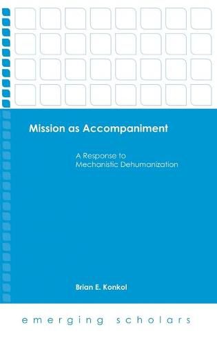 Cover image for Mission as Accompaniment: A Response to Mechanistic Dehumanization