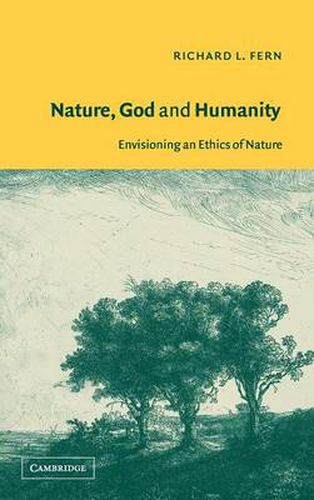 Cover image for Nature, God and Humanity: Envisioning an Ethics of Nature