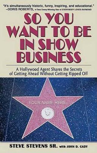 Cover image for So You Want to Be in Show Business: A Hollywood Agent Shares The Secrets Of Getting Ahead Without Getting Ripped Off