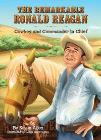 Cover image for The Remarkable Ronald Reagan: Cowboy and Commander in Chief