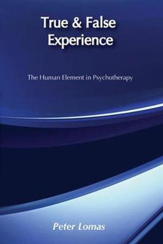 Cover image for True and False Experience: Human Element in Psychotherapy