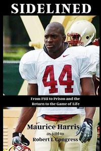 Cover image for Sidelined: From FSU to Prison and the Return to the Game of Life