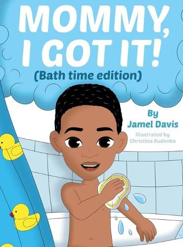 Cover image for Mommy, I Got It! (Bath time edition)