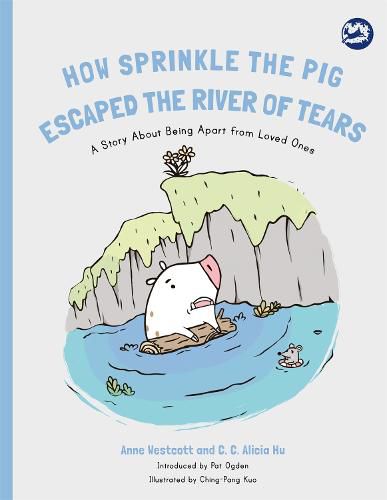 Cover image for How Sprinkle the Pig Escaped the River of Tears: A Story About Being Apart From Loved Ones