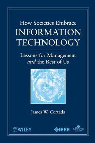 How Societies Embrace Information Technology: Lessons for Management and the Rest of Us