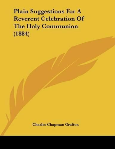 Plain Suggestions for a Reverent Celebration of the Holy Communion (1884)