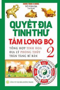 Cover image for Quy&#7871;t &#273;&#7883;a tinh th&#432; - T&#7847;m Long B&#7897; - T&#7853;p 2: T&#7893;ng h&#7907;p tinh hoa &#273;&#7883;a ly phong th&#7911;y - Tran tang bi b&#7843;n