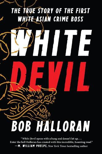 White Devil: The True Story of the First White Asian Crime Boss