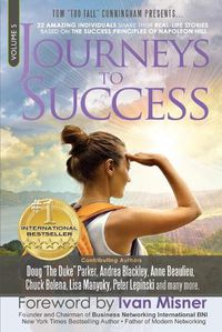 Cover image for Journeys To Success: 22 Amazing Individuals Share Their Real-Life Stories Based On The Success Principles Of Napoleon Hill