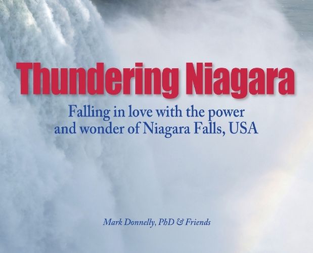 Cover image for Thundering Niagara - Falling in love with the power and wonder of Niagara Falls, USA