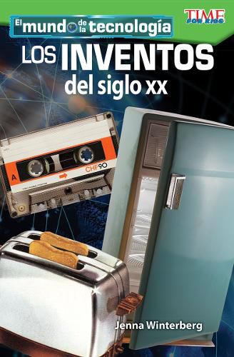 Cover image for El mundo de la tecnologia: Los inventos del siglo XX (Tech World: 20th Century Inventions)