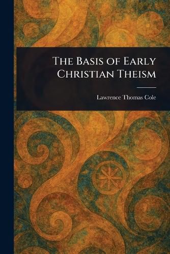 Cover image for The Basis of Early Christian Theism