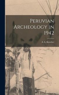 Cover image for Peruvian Archeology in 1942