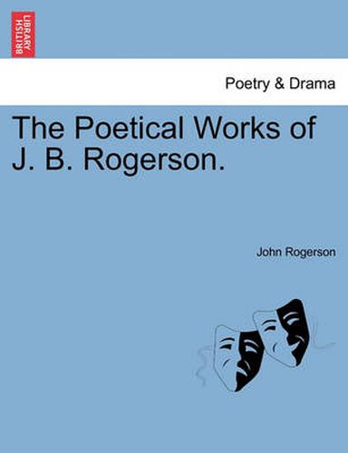 Cover image for The Poetical Works of J. B. Rogerson.