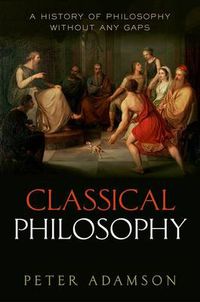 Cover image for Classical Philosophy: A history of philosophy without any gaps, Volume 1