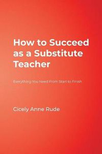 Cover image for How to Succeed as a Substitute Teacher: Everything You Need from Start to Finish