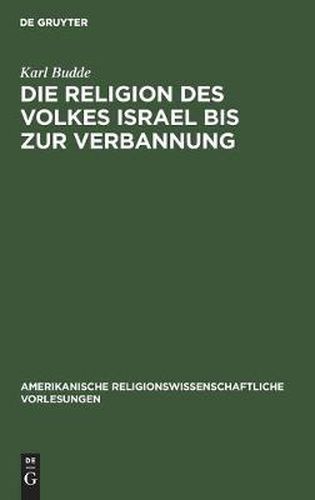 Die Religion des Volkes Israel bis zur Verbannung