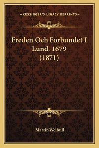 Cover image for Freden Och Forbundet I Lund, 1679 (1871)