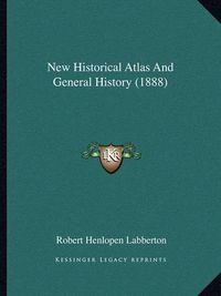 Cover image for New Historical Atlas and General History (1888)