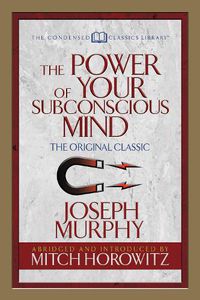 Cover image for The Power of Your Subconscious Mind (Condensed Classics): The Original Classic
