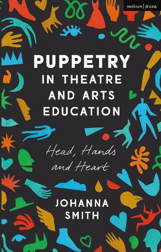 Puppetry in Theatre and Arts Education: Head, Hands and Heart