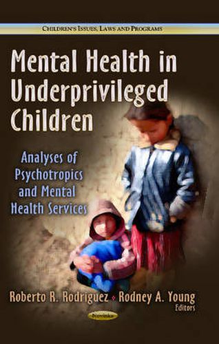 Cover image for Mental Health in Underprivileged Children: Analyses of Psychotropics & Mental Health Services