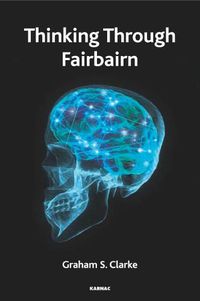 Cover image for Thinking Through Fairbairn: Exploring the Object Relations Model of Mind