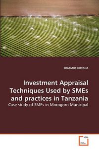 Cover image for Investment Appraisal Techniques Used by SMEs and Practices in Tanzania