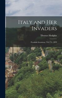 Cover image for Italy and Her Invaders