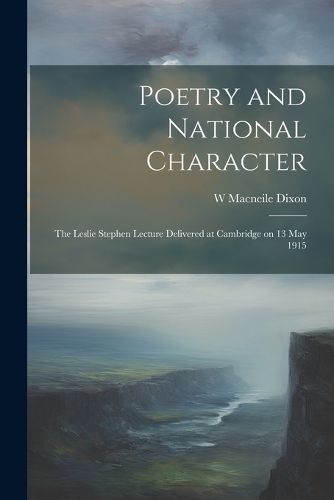 Cover image for Poetry and National Character; the Leslie Stephen Lecture Delivered at Cambridge on 13 May 1915