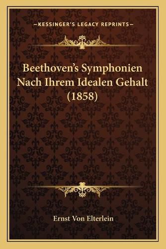 Cover image for Beethoven's Symphonien Nach Ihrem Idealen Gehalt (1858)