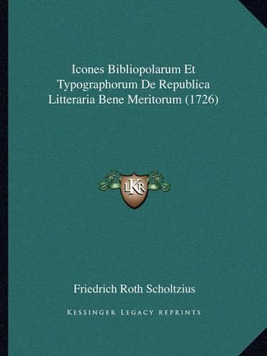 Icones Bibliopolarum Et Typographorum de Republica Litteraria Bene Meritorum (1726)