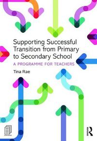 Cover image for Supporting Successful Transition from Primary to Secondary School: A programme for teachers