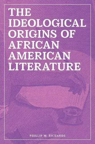 Cover image for The Ideological Origins of African American Literature